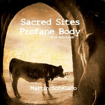 Sacred Sites, Profane Body (2nd edition) by Sotelano, Martin