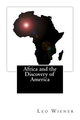 Africa and the Discovery of America by Wiener, Leo