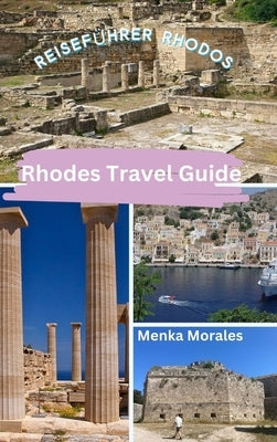 Rhodes Travel Guide: Reiseführer Rhodos by Morales, Menka