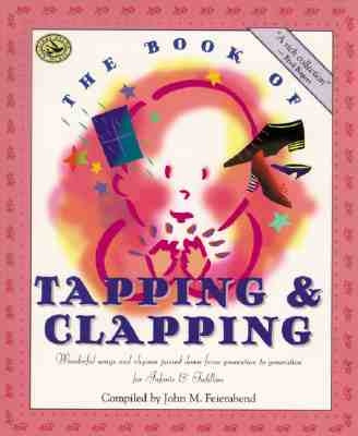The Book of Tapping & Clapping: Wonderful Songs and Rhymes Passed Down from Generation to Generation for Infants & Toddlers by Feierabend, John M.