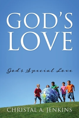 God's Love: God's Special Love by Jenkins, Christal A.