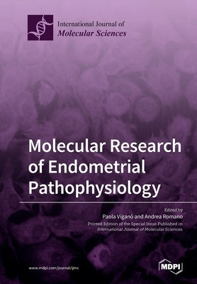 Molecular Research of Endometrial Pathophysiology by Viganò, Paola
