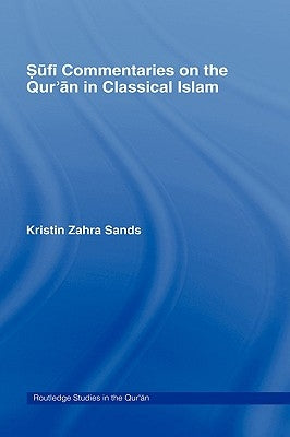 Sufi Commentaries on the Qur'an in Classical Islam by Sands, Kristin