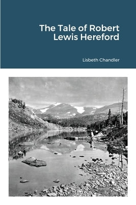 The Tale of Robert Lewis Hereford by Chandler, Lisbeth