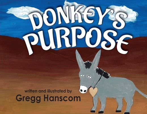 Donkey's Purpose by Hanscom, Gregg