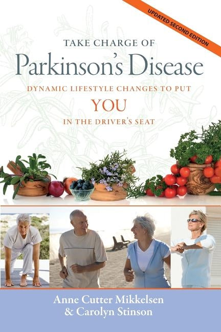 Take Charge of Parkinson's Disease: Dynamic Lifestyle Changes to Put You in the Driver's Seat by Stinson, Carolyn J.
