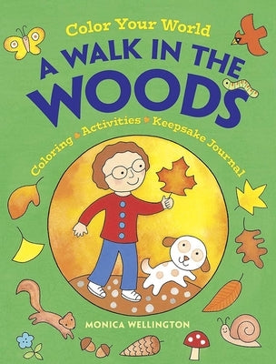 Color Your World: A Walk in the Woods: Coloring, Activities & Keepsake Journal by Wellington, Monica