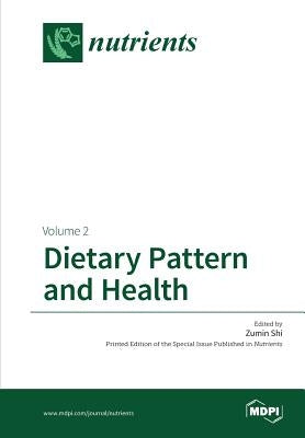Dietary Pattern and Health: Volume 2 by Shi, Zumin