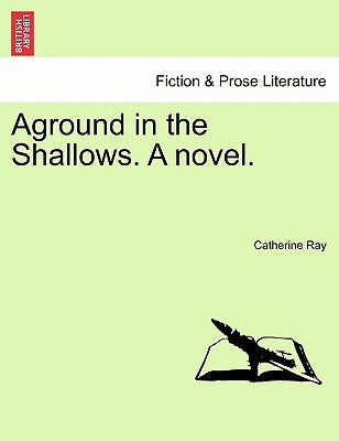 Aground in the Shallows. a Novel. by Ray, Catherine