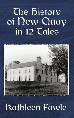 The History of New Quay in 12 Tales by Fawle, Kathleen