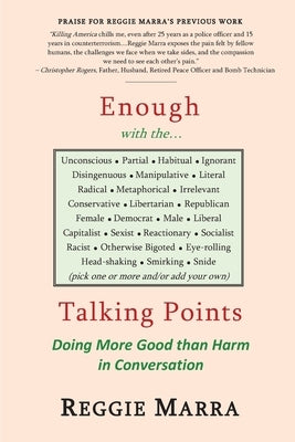 Enough with the...Talking Points: Doing More Good than Harm in Conversation by Marra, Reggie