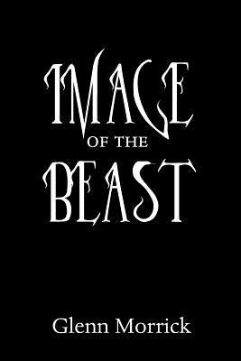 Image of the Beast by Morrick, Glenn