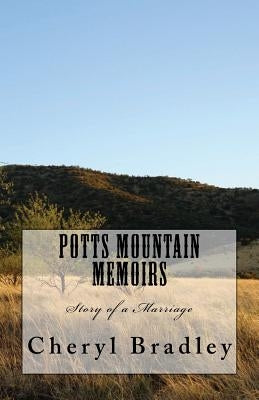Potts Mountain Memoirs: Story of a Marriage by Bradley, Cheryl L.