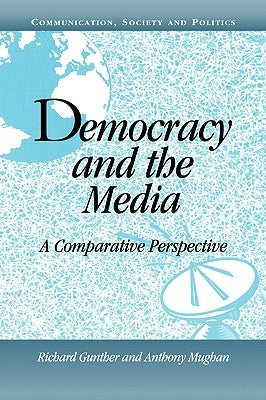Democracy and the Media: A Comparative Perspective by Gunther, Richard