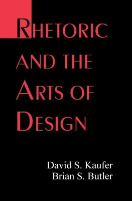 Rhetoric and the Arts of Design by Kaufer, David S.
