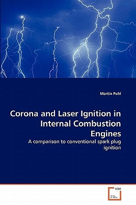 Corona and Laser Ignition in Internal Combustion Engines by Puhl, Martin