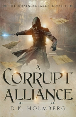 A Corrupt Alliance by Holmberg, D. K.