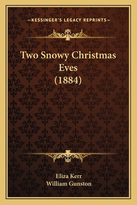 Two Snowy Christmas Eves (1884) by Kerr, Eliza