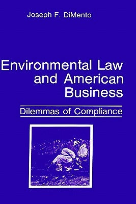 Environmental Law and American Business: Dilemmas of Compliance by Dimento, Joseph F.