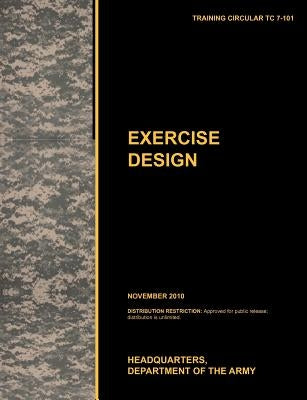 Excercise Design: The Official U.S. Army Training Manual Tc 7-101 November 2010) by U. S. Army Training and Doctrine Command