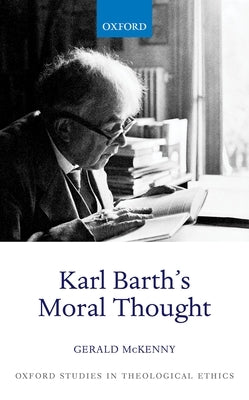 Karl Barth's Moral Thought by McKenny, Gerald