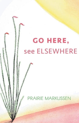 GO HERE, see ELSEWHERE by Markussen, Prairie