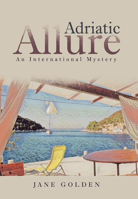 Adriatic Allure: An International Mystery by Golden, Jane