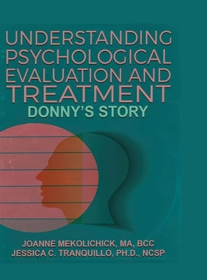 Understanding Psychological Evaluation and Treatment: Donny's Story by Mekolichick, Joanne