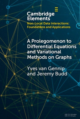 A Prolegomenon to Differential Equations and Variational Methods on Graphs by Van Gennip, Yves