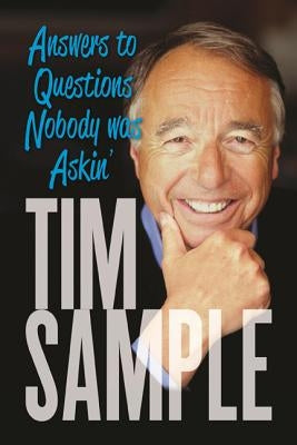 Answers to Questions Nobody Was Askin': And Other Revelations by Sample, Tim