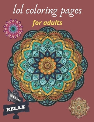 lol coloring pages for adults: Coloring Book For Adults Stress Relieving Designs, 50 Intricate mandala for adults with Detailed Mandalas for Relaxati by Mandala, Espace