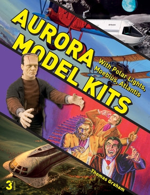 Aurora Model Kits: With Polar Lights, Moebius, Atlantis by Graham, Thomas