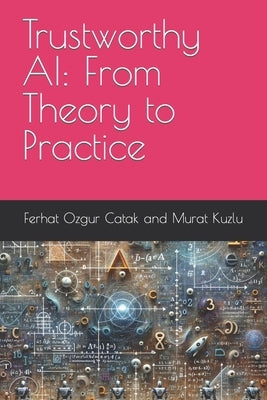 Trustworthy AI: From Theory to Practice by Kuzlu, Murat