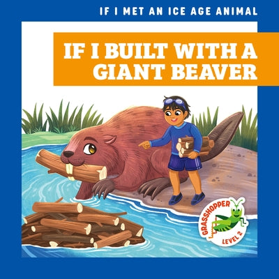 If I Built with a Giant Beaver by Gleisner, Jenna Lee