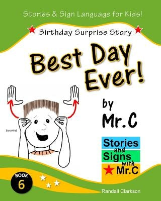 Best Day Ever!: Birthday Surprise (ASL Sign Language Signs) by Clarkson, Randall