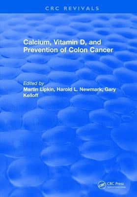 Calcium, Vitamin D, and Prevention of Colon Cancer by Lipkin, Martin