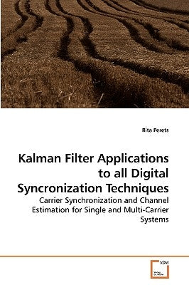 Kalman Filter Applications to all Digital Syncronization Techniques by Perets, Rita