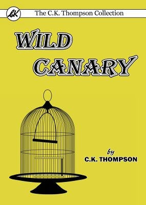 Wild Canary by Thompson, C. K.