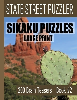 Sikaku Puzzles: Large Print 200 Brain Teaser Book #2: Fun Filled Puzzles and Solutions for Beginners and Up by State Street Puzzlers