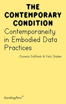 Contemporaneity in Embodied Data Practices by Sollfrank, Cornelia