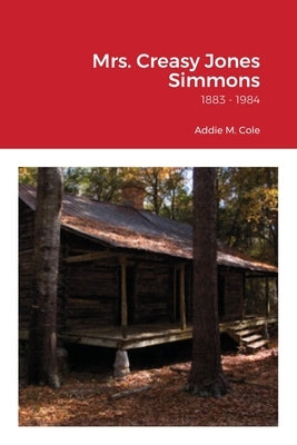 Mrs. Creasy Jones Simmons: from Nansemond County, Virginia by Cole, Addie M.