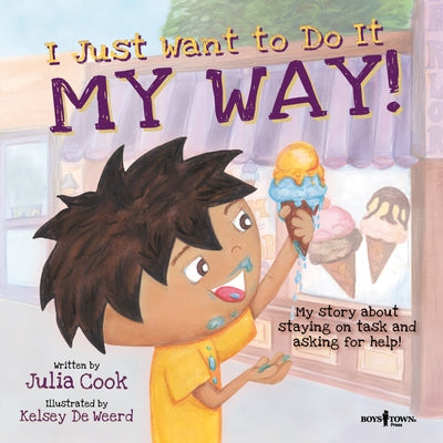 I Just Want to Do It My Way!: My Story about Staying on Task and Asking for Help!volume 5 by Cook, Julia