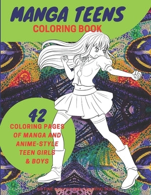 Manga Teens: Coloring Book Anime Style Stress Relieving Coloring Book for Adults Beautiful Designs Varying Difficulty for All Level by Coloring Books, So Fine Activity and