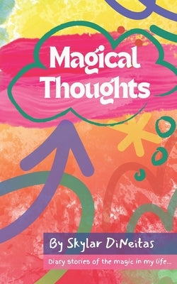 Magical Thoughts: My Family & Friends: Diary stories of the magic in my life... by Freitas, Joshua J.