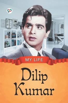 My Life: Dilip Kumar by Editors, Gp