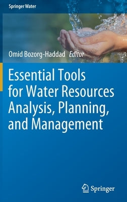Essential Tools for Water Resources Analysis, Planning, and Management by Bozorg-Haddad, Omid