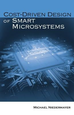 Cost-Driven Design of Smart Microsystems by Niedermayer, Michael