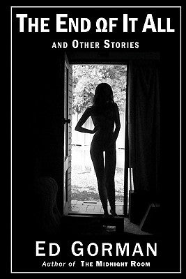 The End of It All and Other Stories: The Dark Edge of Ed Gorman by Gorman, Ed