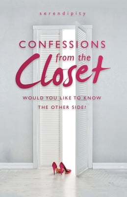Confessions from the Closet: Would You Like to Know the Other Side? by Serendipity
