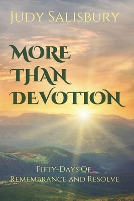 More Than Devotion: Fifty-Days of Remembrance and Resolve by Salisbury, Judy